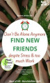 Okładka książki: Don't Be Alone Anymore. Find New Friends despite Stress & too much Work