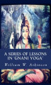 Okładka książki: A Series of Lessons in Gnani Yoga