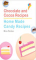 Okładka książki: Chocolate and Cocoa Recipes and Home Made Candy Recipes