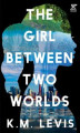 Okładka książki: The Girl Between Two Worlds