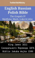 Okładka książki: English Russian Polish Bible - The Gospels IV - Matthew, Mark, Luke & John