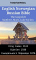 Okładka książki: English Norwegian Russian Bible - The Gospels II - Matthew, Mark, Luke & John