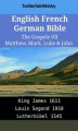 Okładka książki: English French German Bible - The Gospels 7 - Matthew, Mark, Luke & John