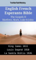 Okładka książki: English French Esperanto Bible - The Gospels II - Matthew, Mark, Luke & John