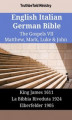 Okładka książki: English Italian German Bible - The Gospels VII - Matthew, Mark, Luke & John