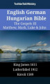 Okładka książki: English German Hungarian Bible - The Gospels III - Matthew, Mark, Luke & John