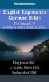 Okładka książki: English Esperanto German Bible - The Gospels IV - Matthew, Mark, Luke & John