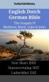 Okładka książki: English Dutch German Bible - The Gospels IV - Matthew, Mark, Luke & John