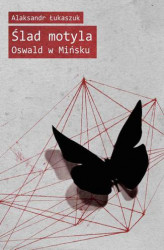 Okładka: Ślad motyla. Oswald w Mińsku