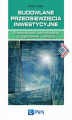 Okładka książki: Budowlane przedsięwzięcia inwestycyjne. Środowiskowe uwarunkowania przygotowania i realizacji