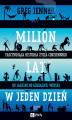 Okładka książki: Milion lat w jeden dzień. Fascynująca historia życia codziennego. Od jaskini do globalnej wioski