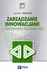 Okładka: Zarządzanie innowacjami i transferem technologii