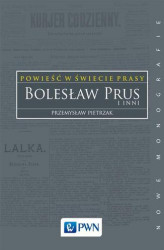 Okładka: Powieść w świecie prasy. Bolesław Prus i inni