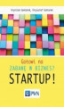Okładka książki: Gotowi na zabawę w biznes? Startup!