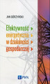 Okładka książki: Efektywność energetyczna w działalności gospodarczej
