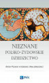 Okładka książki: Nieznane polsko-żydowskie dziedzictwo