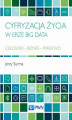 Okładka książki: Cyfryzacja życia w erze Big Data