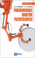 Okładka książki: Programowanie robotów przemysłowych