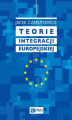 Okładka książki: Teorie integracji europejskiej