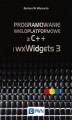 Okładka książki: Programowanie wieloplatformowe z C++ i wxWidgets 3