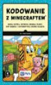 Okładka książki: Kodowanie z Minecraftem. Buduj wyżej, szybciej zbieraj plony, kop głębiej i automatyzuj nudne zajęcia