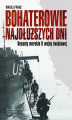 Okładka książki: Bohaterowie najdłuższych dni. Desanty morskie II wojny światowej