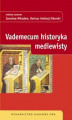 Okładka książki: Vademecum historyka mediewisty