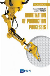 Okładka: Robotization of production processes