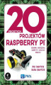 Okładka książki: 20 prostych projektów Raspberry Pi