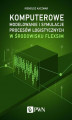 Okładka książki: Komputerowe modelowanie i symulacje procesów logistycznych w środowisku FlexSim