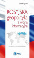 Okładka książki: Rosyjska geopolityka a wojna informacyjna