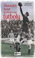 Okładka książki: Niezwykły świat przedwojennego futbolu