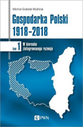 Okładka: Gospodarka Polski 1918-2018