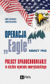 Okładka książki: Operacja „Eagle” - Niemcy 1945