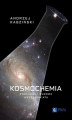 Okładka książki: Kosmochemia Ewolucja i budowa Wszechświata