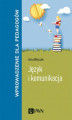 Okładka książki: Język i komunikacja. Wprowadzenie dla pedagogów