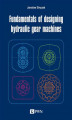 Okładka książki: Fundamentals of designing hydraulic gear machines