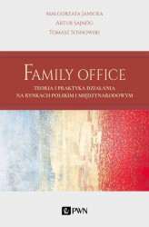 Okładka: Family Office. Teoria i praktyka działania na rynkach polskim i międzynarodowym