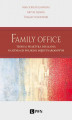 Okładka książki: Family Office. Teoria i praktyka działania na rynkach polskim i międzynarodowym