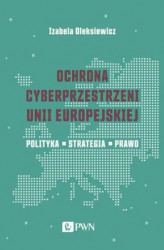 Okładka: Ochrona cyberprzestrzeni Unii Europejskiej