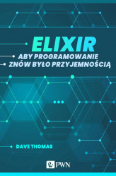 Okładka: Elixir. Aby programowanie znów było przyjemnością ()