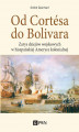 Okładka książki: Od Cortesa do Bolivara