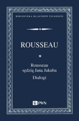 Okładka: Rousseau sędzią Jana Jakuba. Dialogi