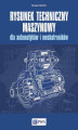 Okładka książki: Rysunek techniczny maszynowy dla automatyków i mechatroników