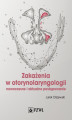 Okładka książki: Zakażenia w otorynolaryngologii