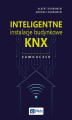 Okładka książki: Inteligentne instalacje budynkowe KNX. Samouczek
