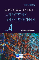 Okładka: Wprowadzenie do elektroniki i elektrotechniki. Tom 4. Elektromechanika