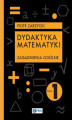 Okładka książki: Dydaktyka matematyki Tom 1