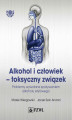 Okładka książki: Alkohol i człowiek - toksyczny związek
