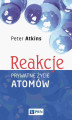 Okładka książki: Reakcje Prywatne życie atomów